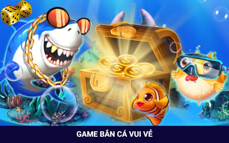 Game Bắn cá vui vẻ xả stress hiệu quả