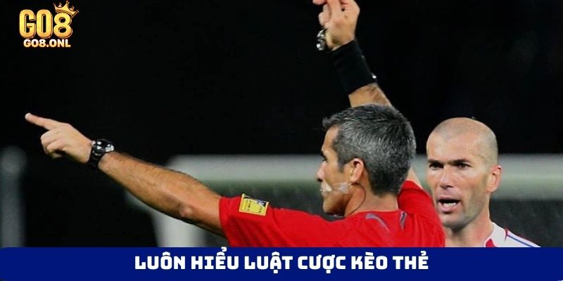 Luôn hiểu luật cược kèo thẻ