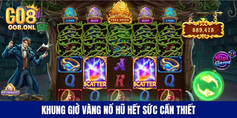 Khung giờ vàng nổ hũ hết sức cần thiết